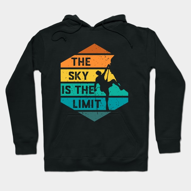 The Sky Is The Limit Rock Climbing Climber Hoodie by ChrifBouglas